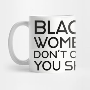 Black Women Don't Owe you S**t Mug